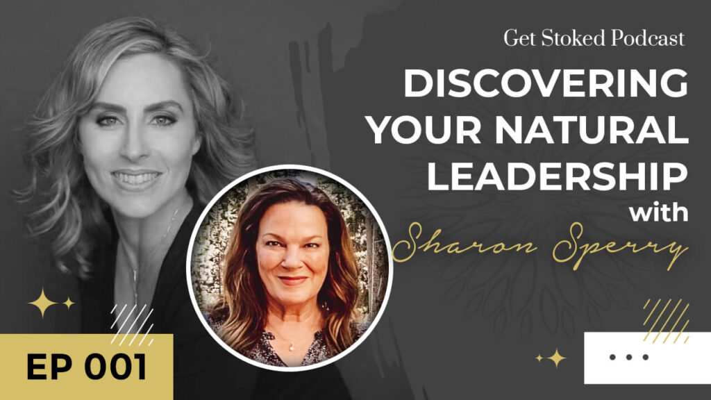 #001: Discovering Your Natural Leadership with Sharon Sperry