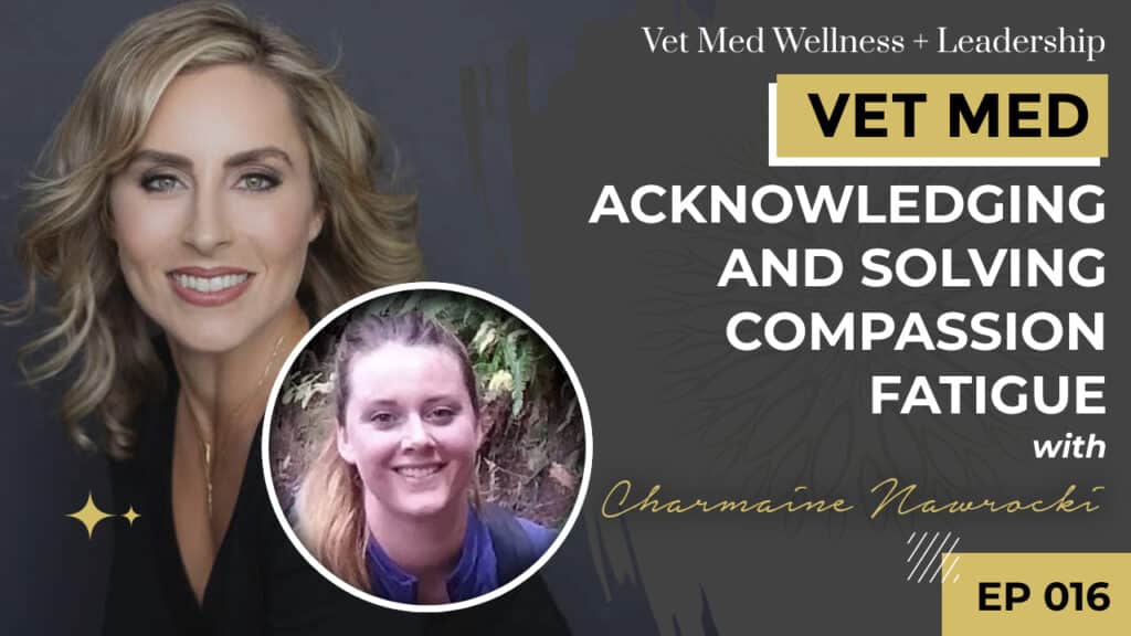 #016: Acknowledging and Solving Compassion Fatigue with Charmaine Nawrocki