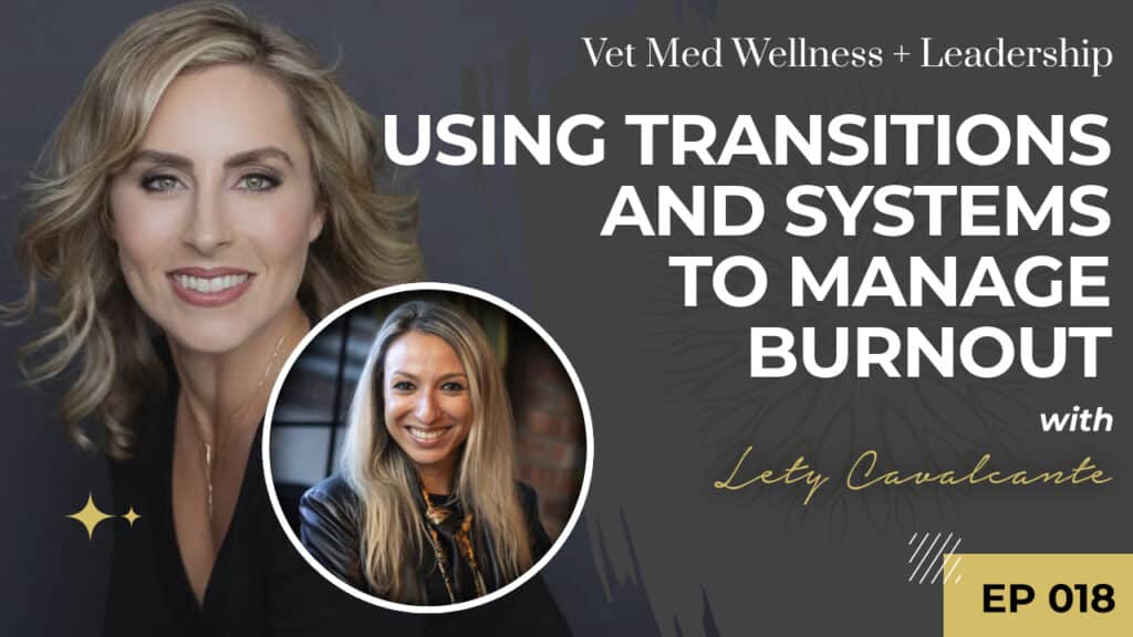 #018: Using Transitions and Systems to Manage Burnout with Lety Cavalcante