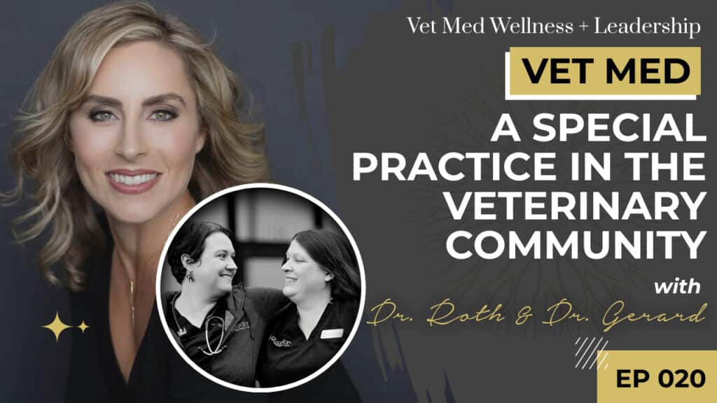#020: A Special Practice in the Veterinary Community with Dr. Roth and Dr. Gerard