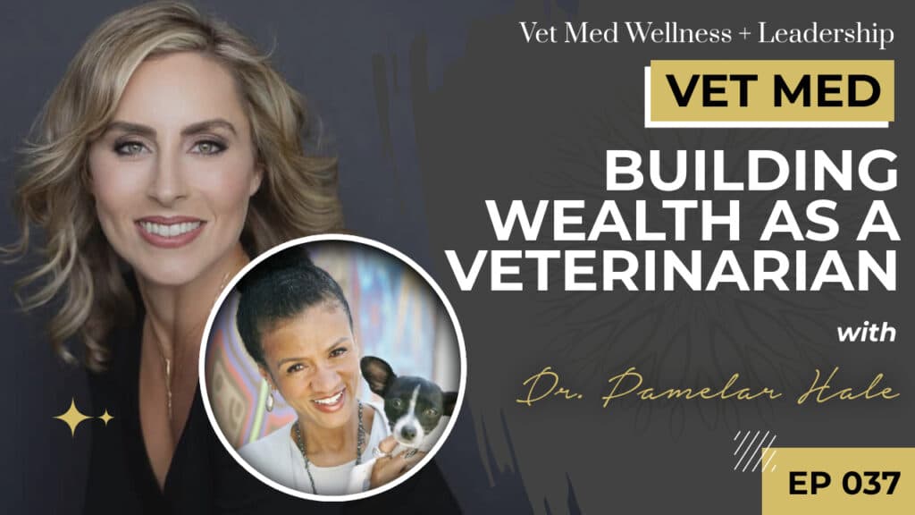 #037: Building Wealth as a Veterinarian with Dr. Pamelar Hale