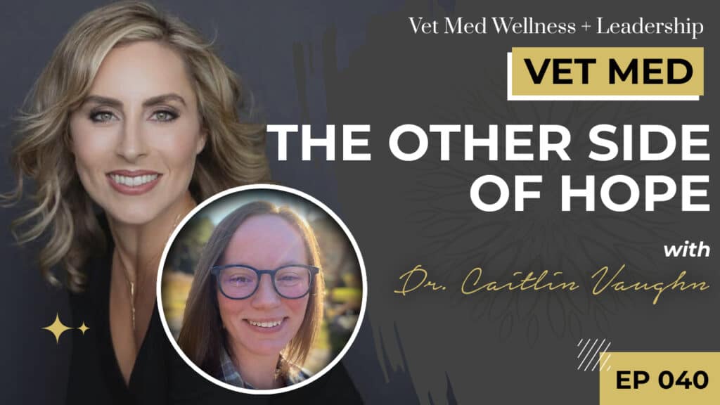 #040: The Other Side of Hope with Dr. Caitlin Vaughn