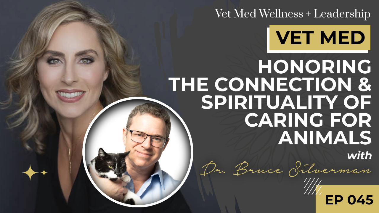#045: Honoring the Connection and Spirituality of Caring For Animals with Dr. Bruce Silverman