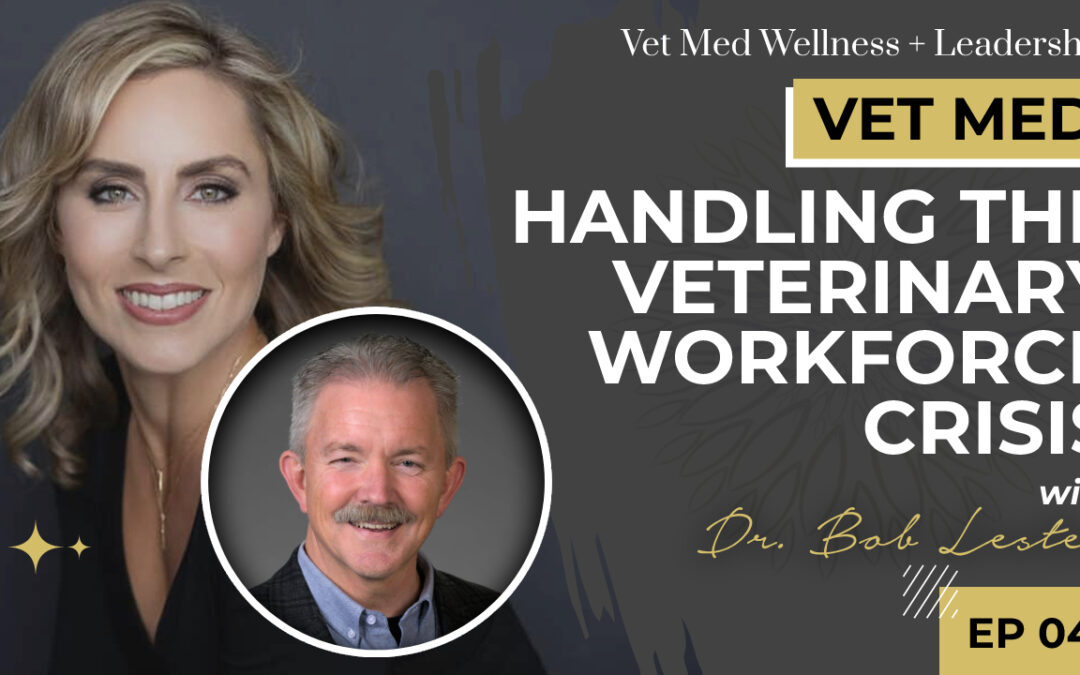 #046: Handling the Veterinary Workforce Crisis with Dr. Bob Lester
