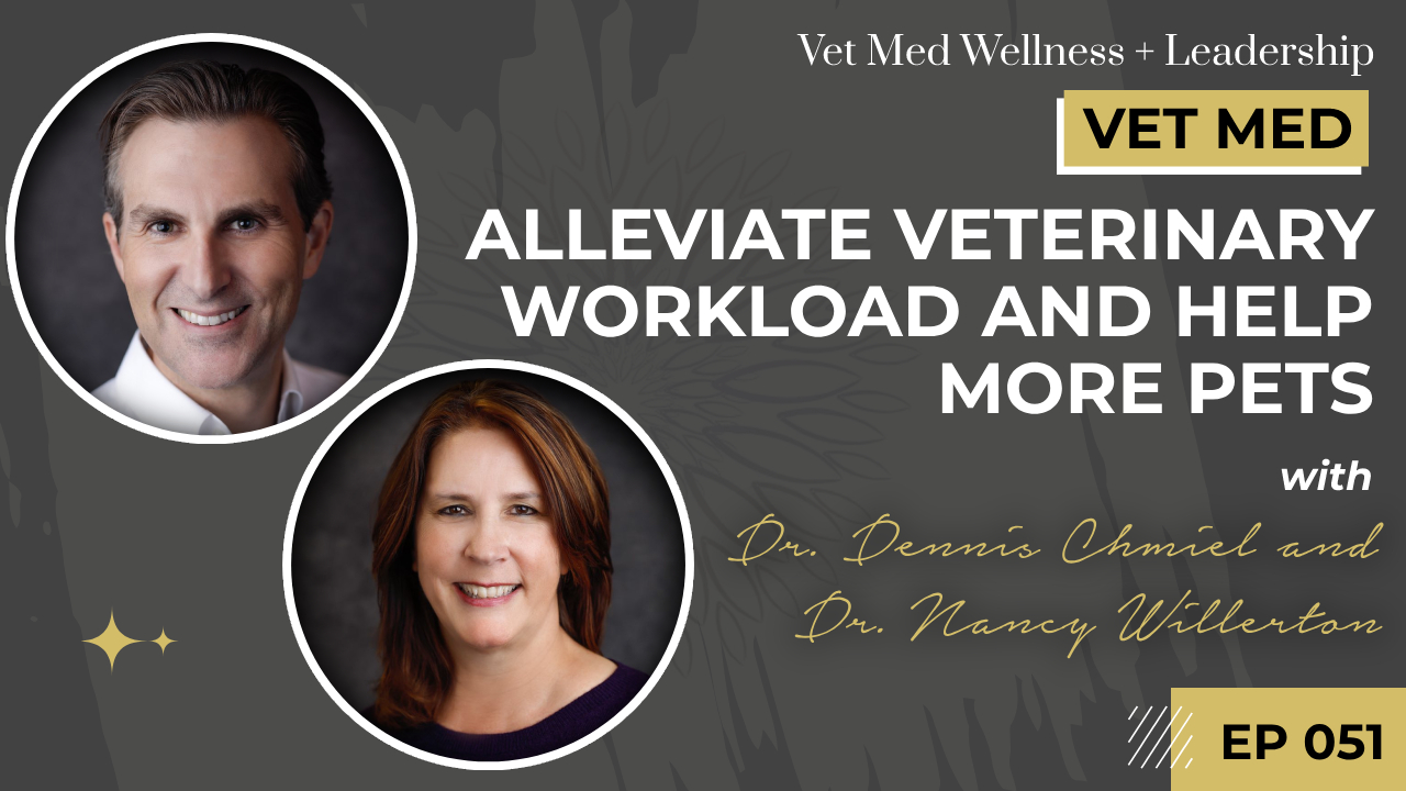 #051: Alleviate Veterinary Workload and Help More Pets with Dr. Chmiel and Dr. Willerton