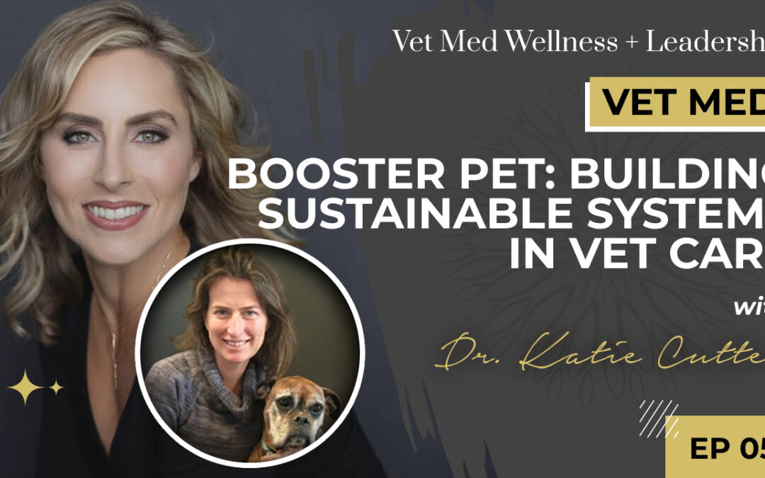 #053: Booster Pet: Building Sustainable Systems in Vet Care with Dr. Katie Cutter
