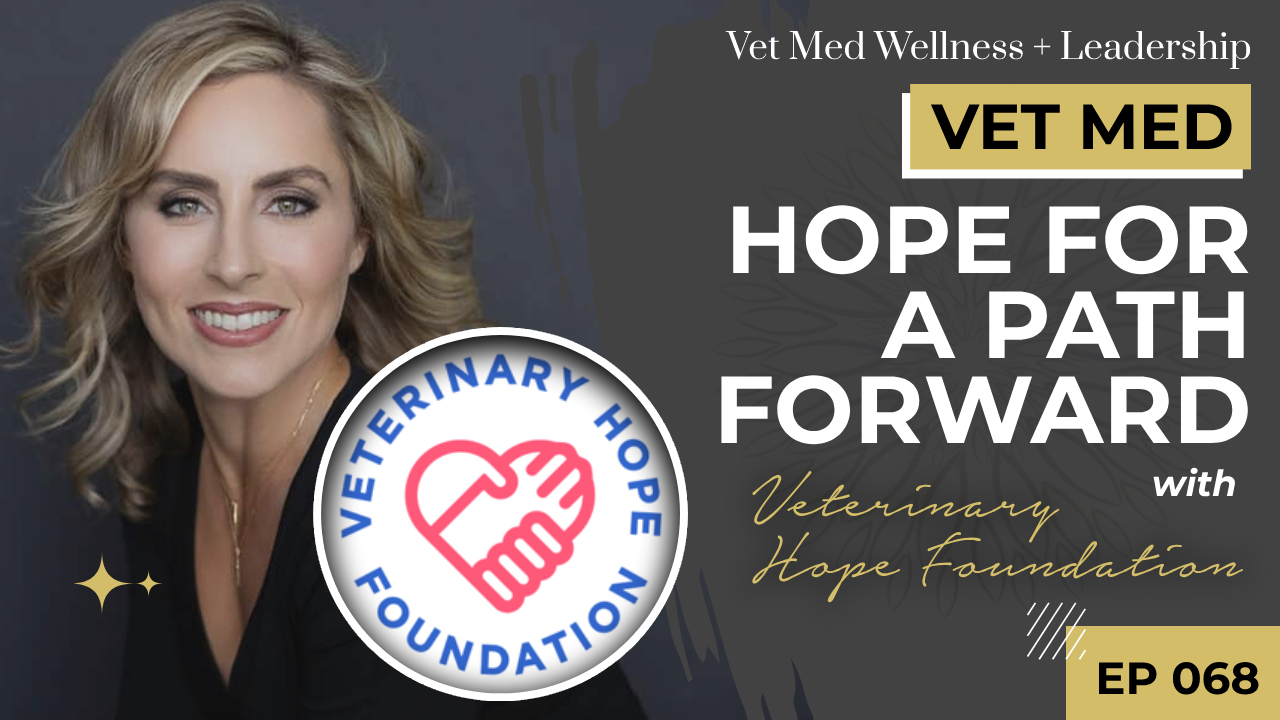 #068: Hope For A Path Forward with Veterinary Hope Foundation